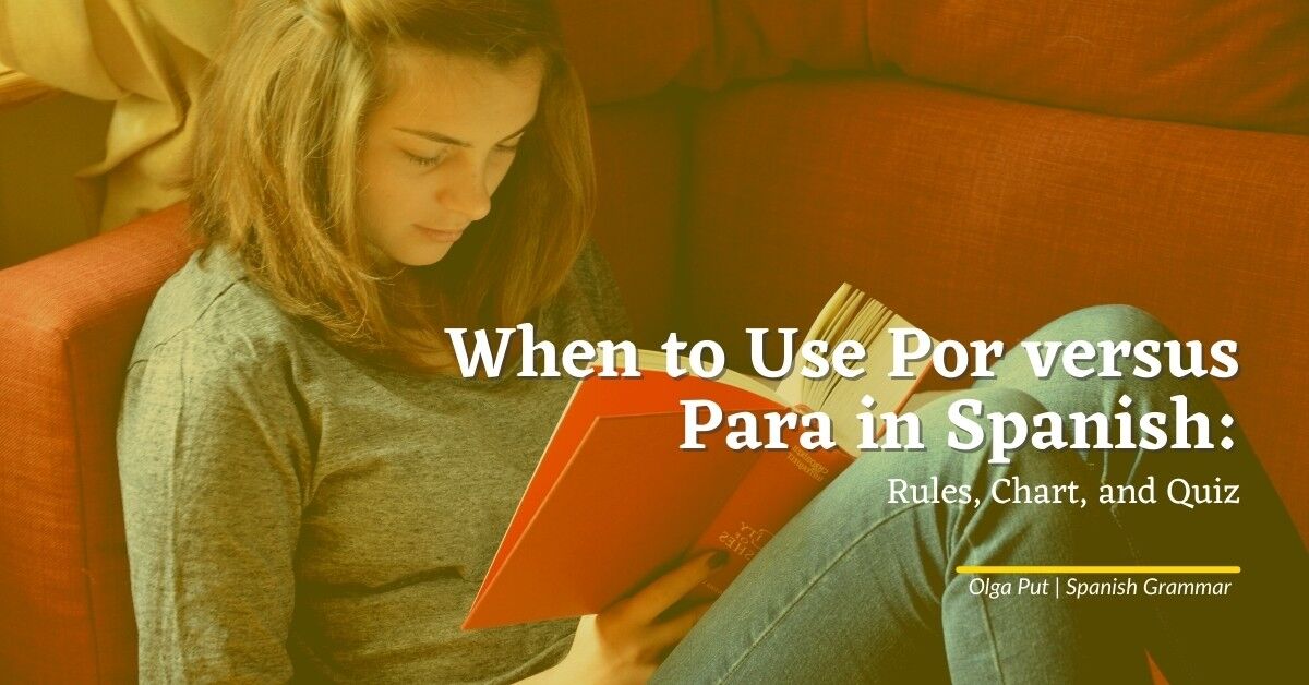When to Use Por versus Para in Spanish: Rules, Chart, and Quiz. Which ...