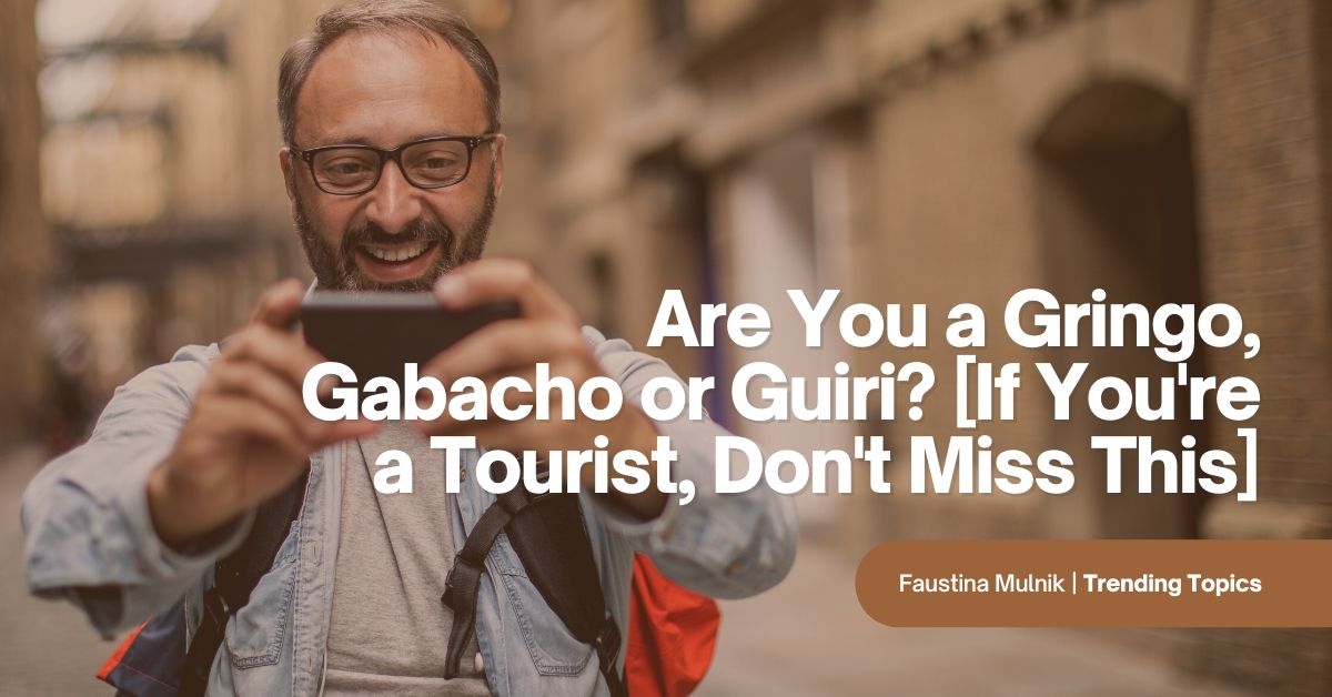Gabacho Are You a Gringo, Gabacho or Guiri? (For Tourists)