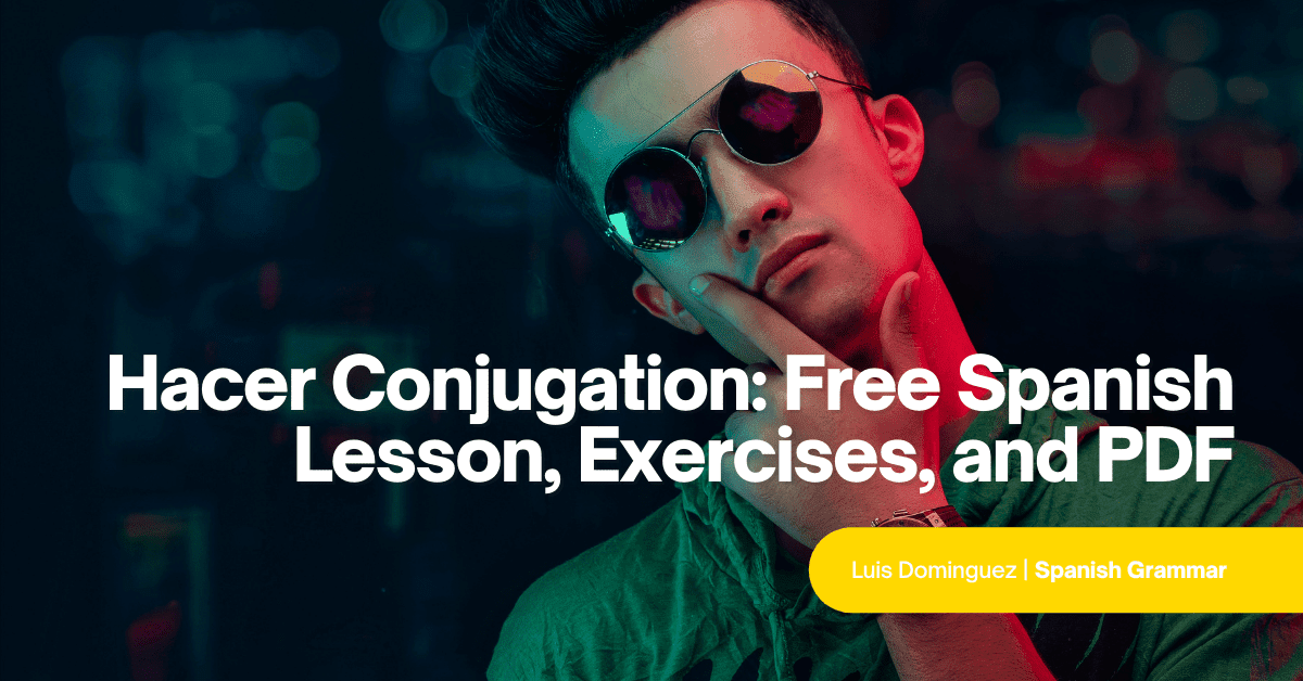 Hacer Conjugation Free Spanish Lesson Exercises And Pdf