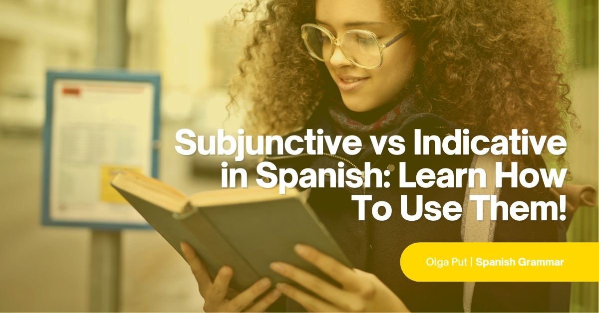 Subjunctive Vs Indicative In Spanish Learn How To Use Them