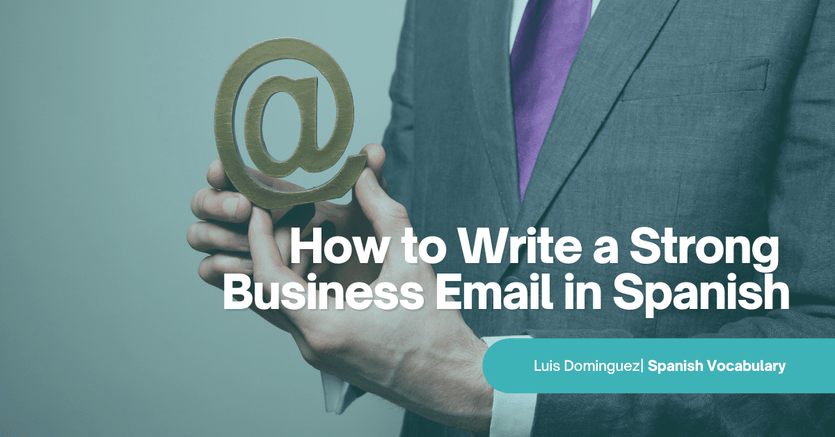 how to write a business email in spanish