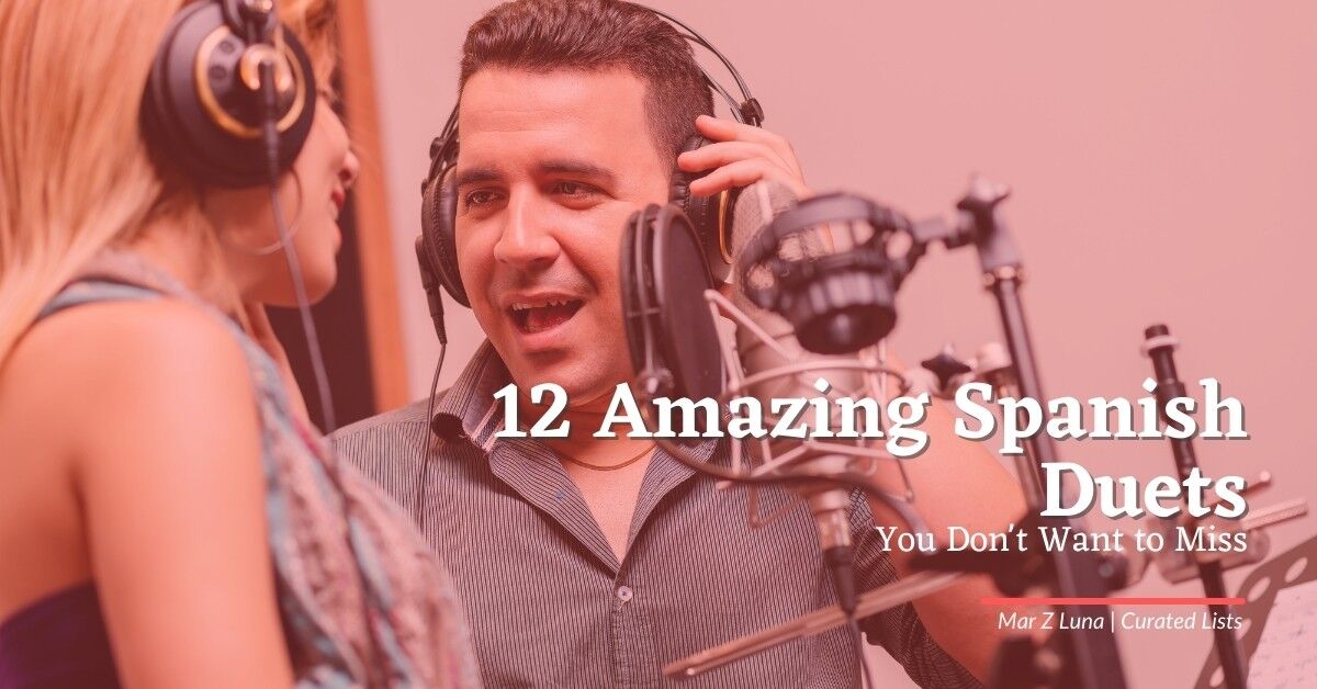 12 Amazing Spanish Duets You Don't Want to Miss