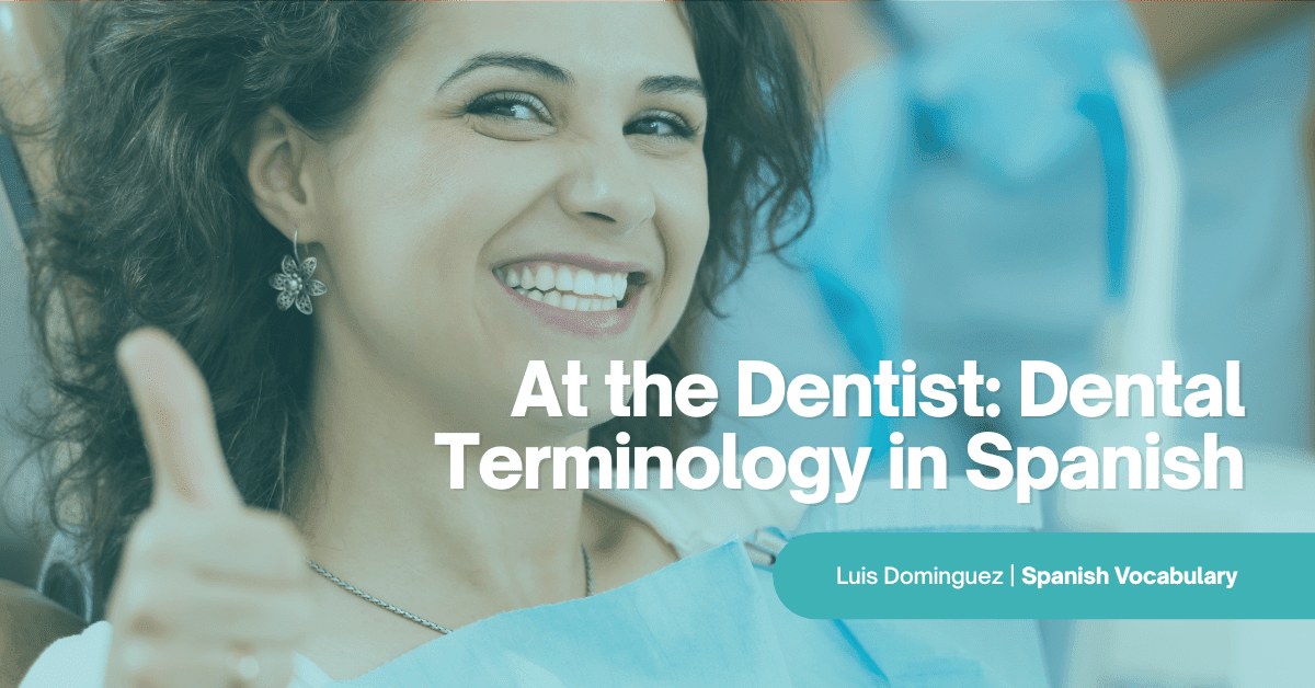 At the Dentist: Dental Terminology in Spanish