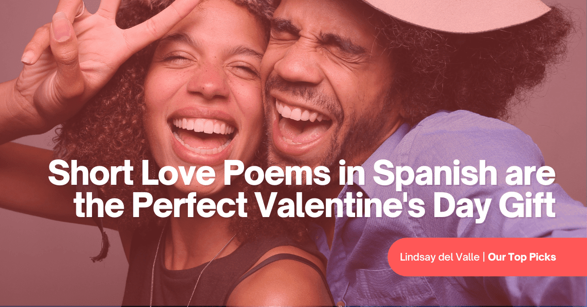 Short Love Poems in Spanish Are the Perfect Valentine's Day Gift