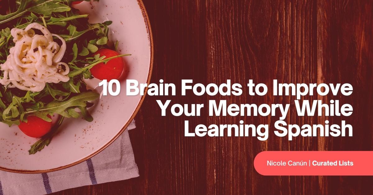 10 Brain Foods to Improve Your Memory While Learning Spanish